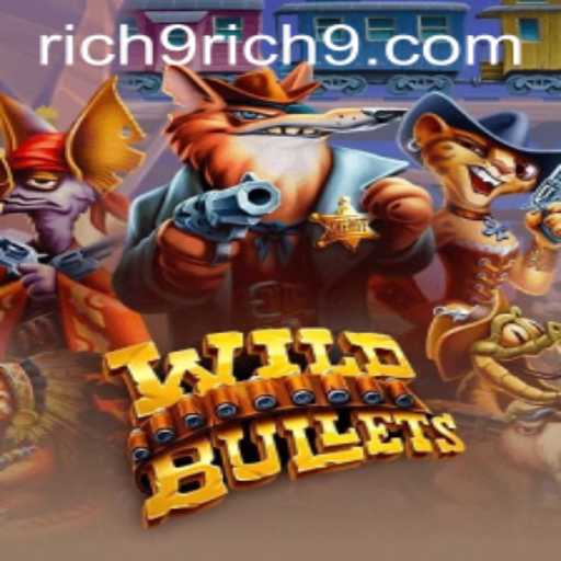 Exploring the Thrilling World of WildBullets and the Rise of Rich9